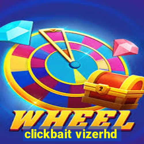 clickbait vizerhd